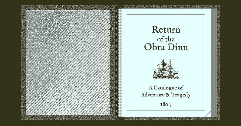 Return of the Obra Dinn is the best game you arent playing