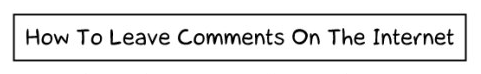 How To Post Comments on the Internet