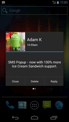 SMS Popup will throw up a dialog box every time you get a text message, allowing you to reply to it instantly.