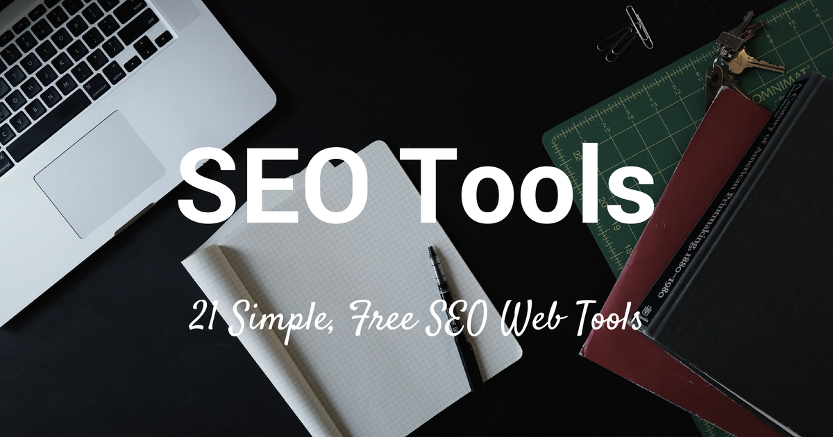 21 Simple and Free SEO Tools to Improve Your Marketing
