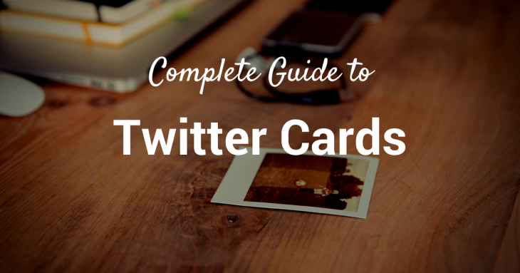 The complete guide to Twitter cards: How to choose, set up, measure them and more