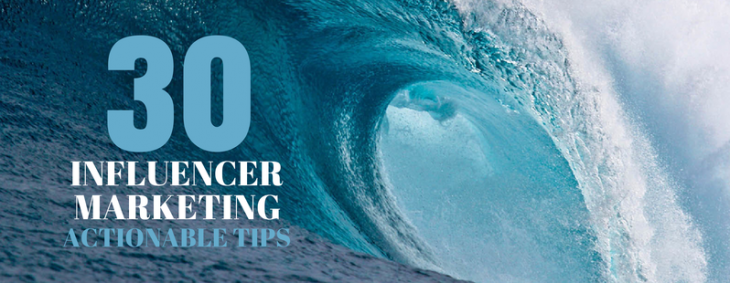 30 actionable tips for getting serious about influencer marketing
