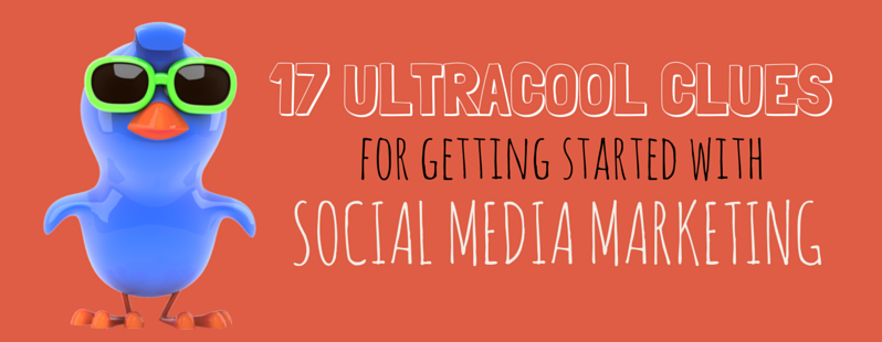 Clueless about social media? Here are 17 clues for getting started