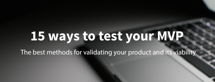 15 ways to test your minimum viable product