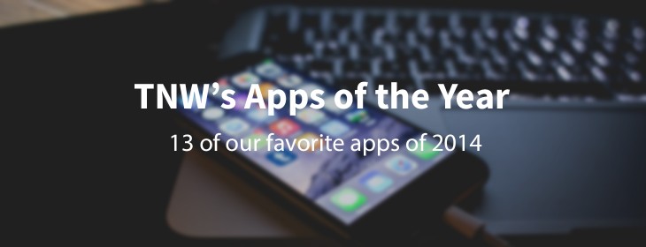 TNW’s Apps of the Year: Our team’s favorite apps of 2014