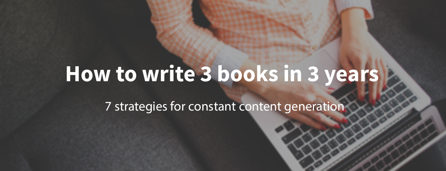 7 strategies for writing 3 books in 3 years