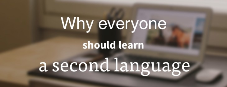 Money, dream jobs, a better brain and all the other benefits: why learn a foreign language