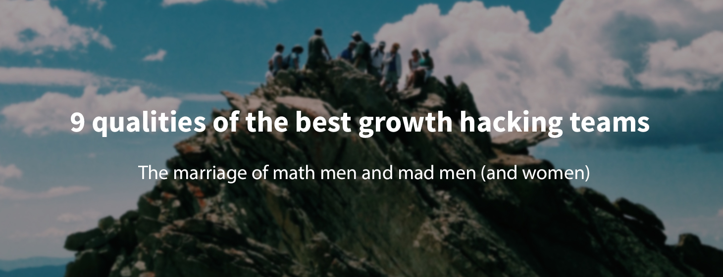 9 qualities of world class growth hacking teams