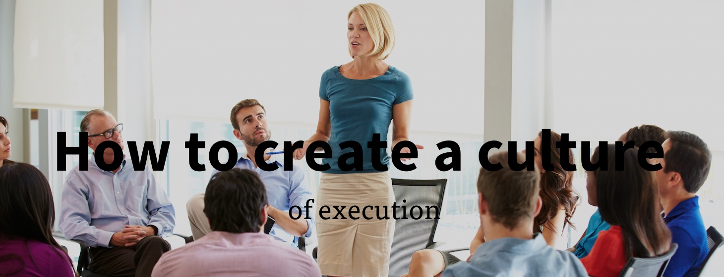 How to create a culture of execution