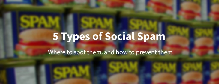 5 types of social spam (and how to prevent them)