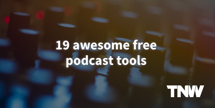 19 tools to start your podcast from scratch