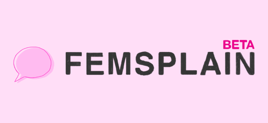 Femsplain reveals plans for new community initiative – Femsplain Beta