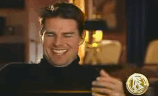 Ahahahahahaha I'm Tom Cruise ahahahahahaha