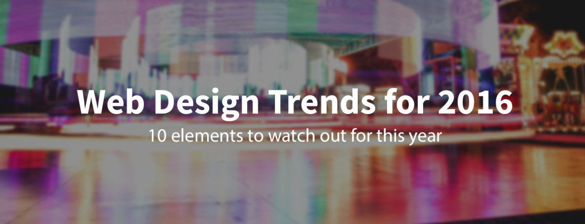 10 Web design trends you can expect to see in 2016