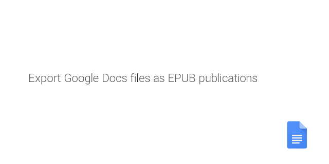 Google Docs just made it a lot easier to view your documents on most e-readers