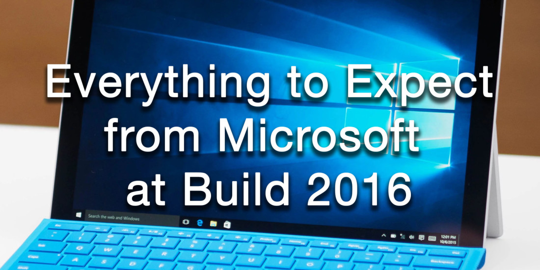 What to expect from Microsoft at Build 2016