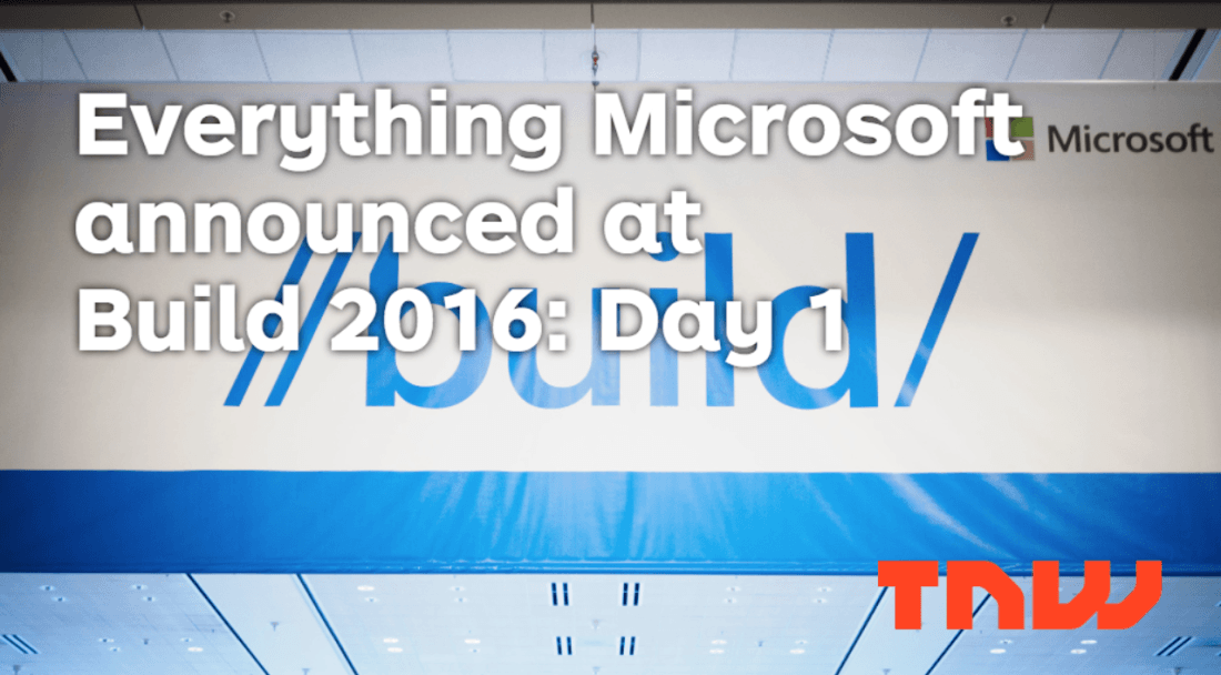 Everything Microsoft announced at Build 2016: Day 1