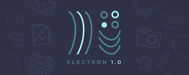 GitHub’s Electron reaches 1.0 release with new features for Web apps turned desktop