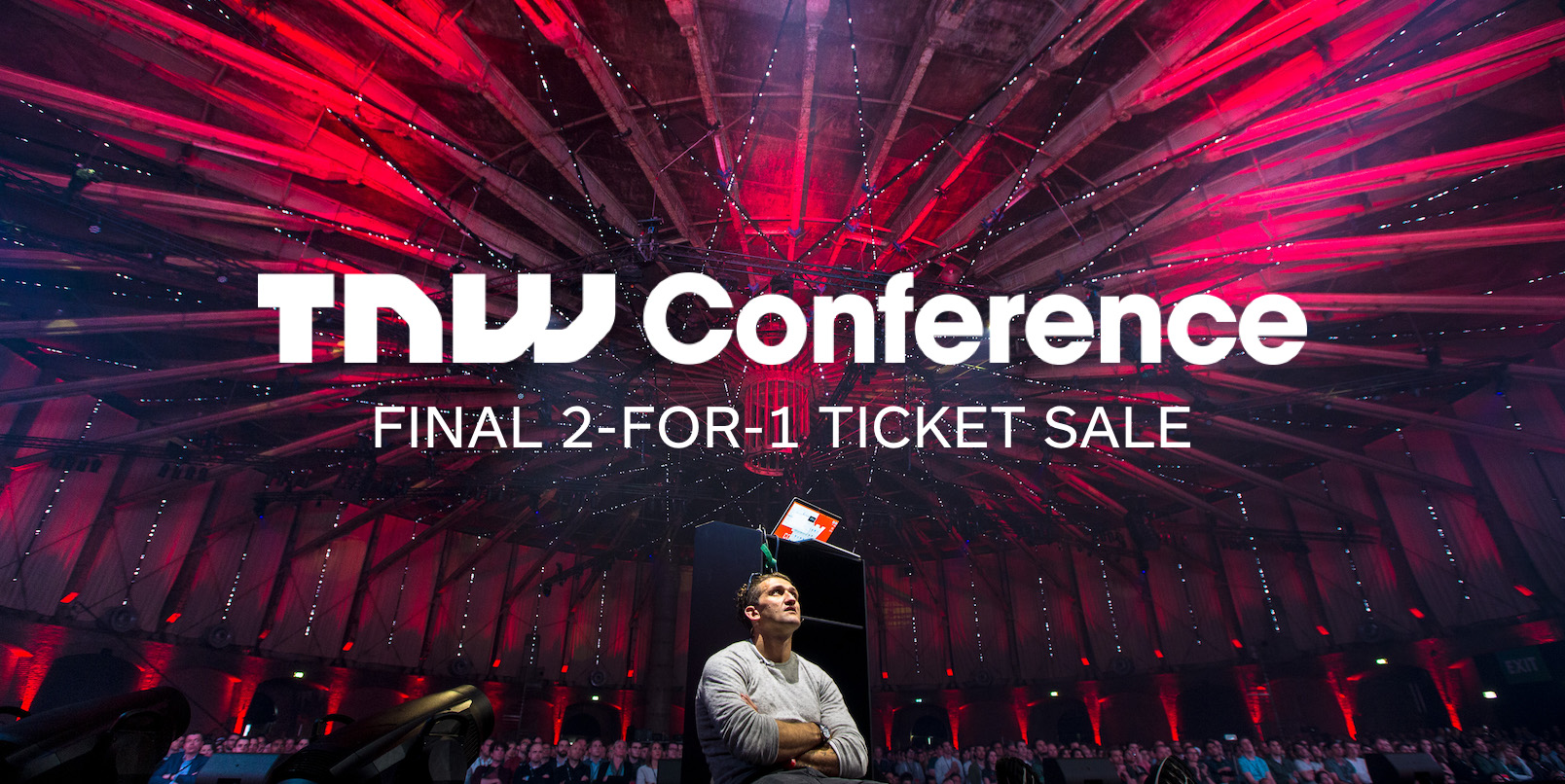 TNW Conference: Our final 2-for-1 ticket sale is tomorrow!