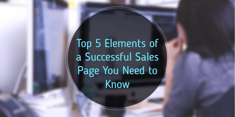 Top 5 Elements of a Successful Sales Page You Need to Know