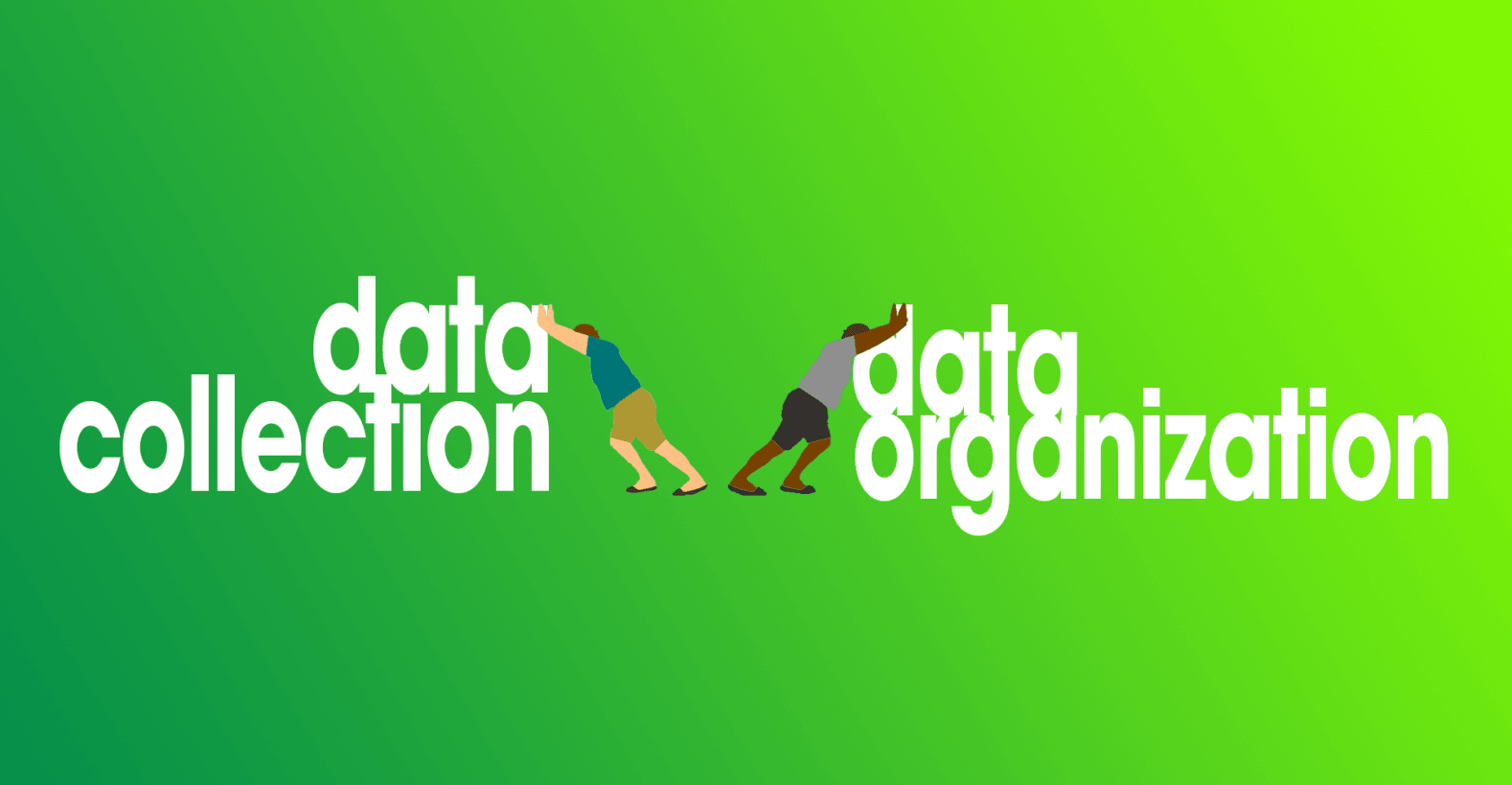 Bundling data collection and data organization will ruin everything you love
