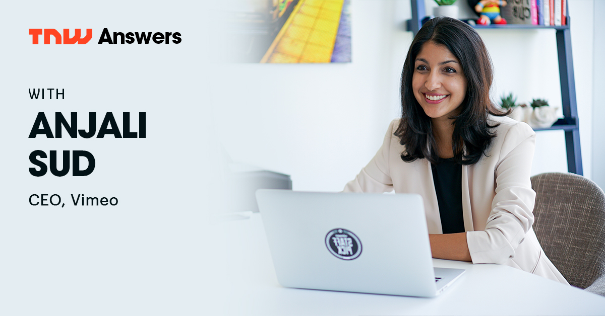 Vimeo’s CEO Anjali Sud will take your questions now please