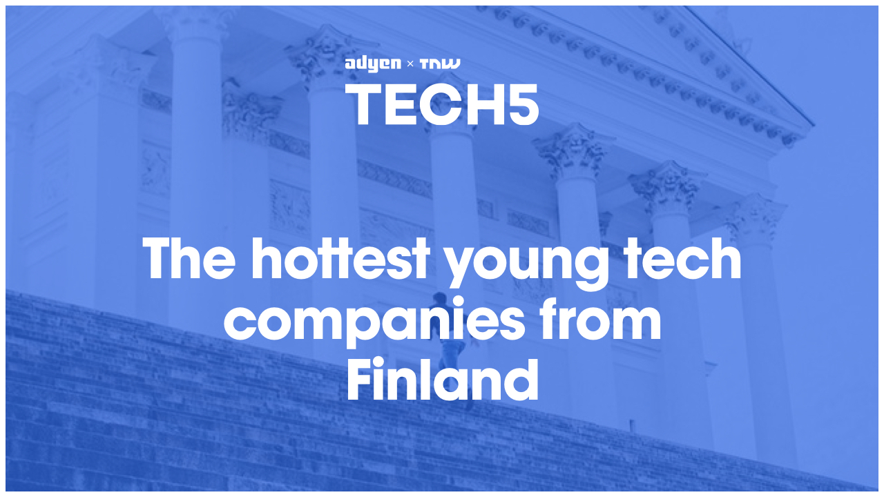 Here are the 5 hottest startups in Finland