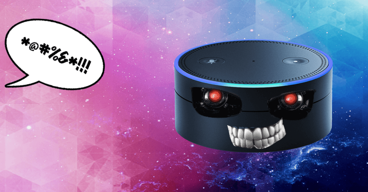 You’re teaching Alexa to be an asshole