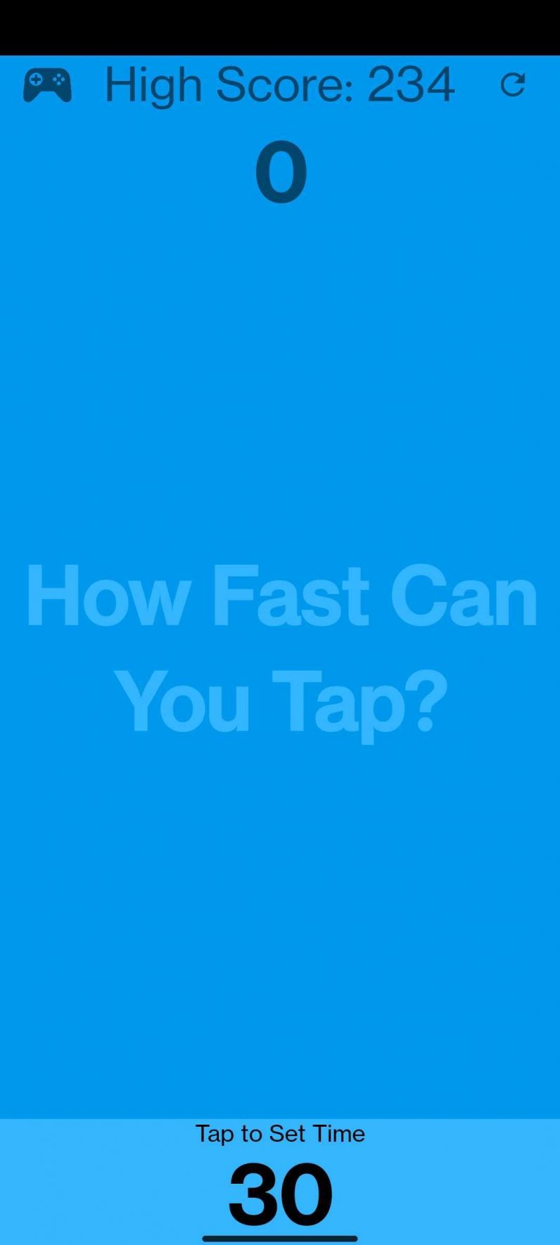 The game's literally called How Fast Can You Tap? I am not accepting questions.