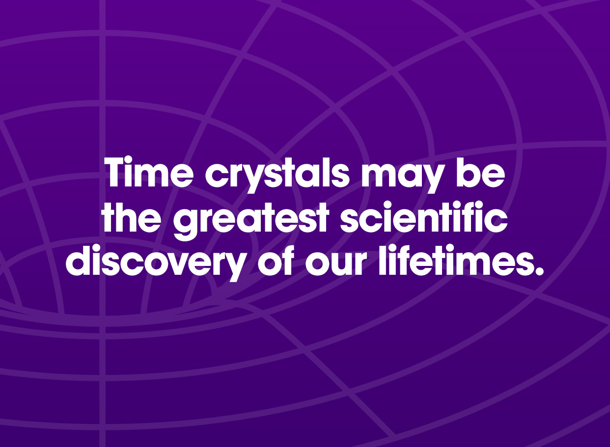 Los cristales de tiempo pueden ser el mayor descubrimiento científico de nuestras vidas.