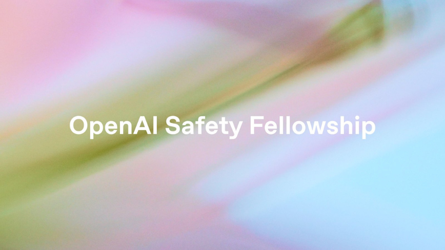 OpenAI launched a safety fellowship